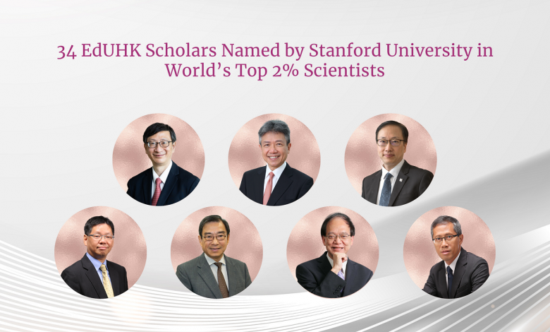 34 EdUHK Scholars Named by Stanford University in World’s Top 2% Scientists - AppliedHE