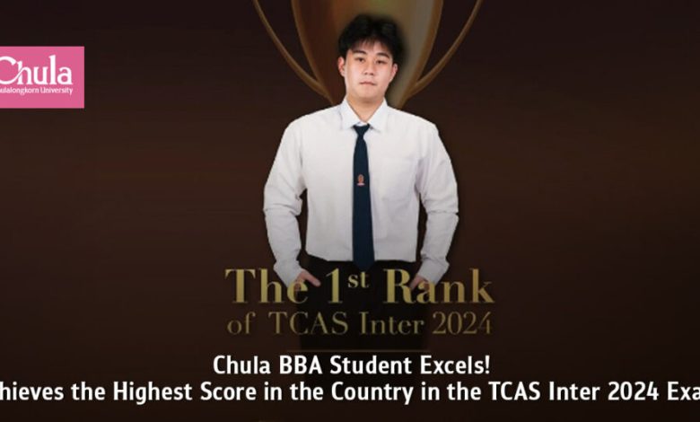 Chula BBA Student Achieves Highest TCAS Inter 2024 Exam Score in Thailand - AppliedHE