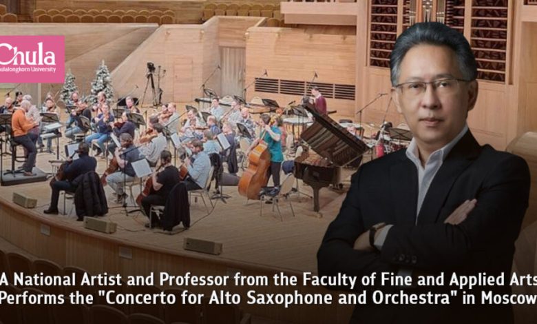 National Artist Professor Performs Alto Saxophone Concerto in Moscow - Chulalongkorn University - AppliedHE