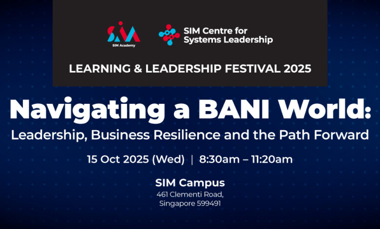 SIM Learning & Leadership Festival 2025: Strategies for Navigating a BANI World and Building Business Resilience - AppliedHE SIM Learning & Leadership Festival 2025: Strategies for Navigating a BANI World and Building Business Resilience - AppliedHE